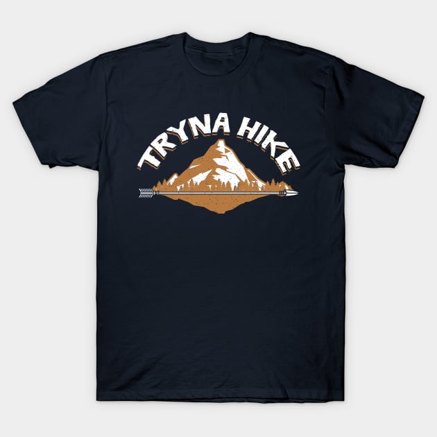 Tryna Hike T-Shirt by yeoys
